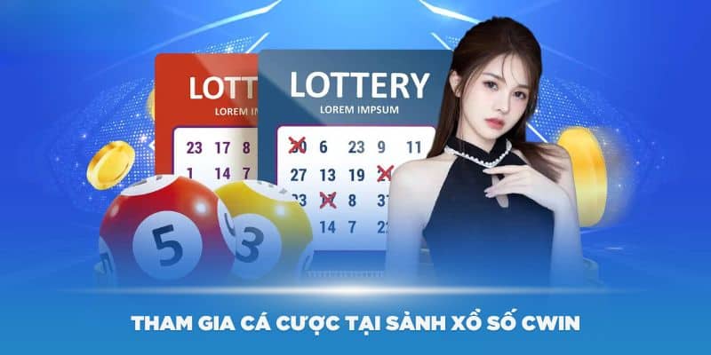 Hướng dẫn tham gia cá cược tại sảnh xổ số Cwin