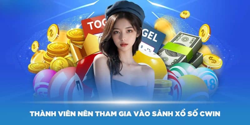 Lý do thành viên nên tham gia vào sảnh xổ số Cwin