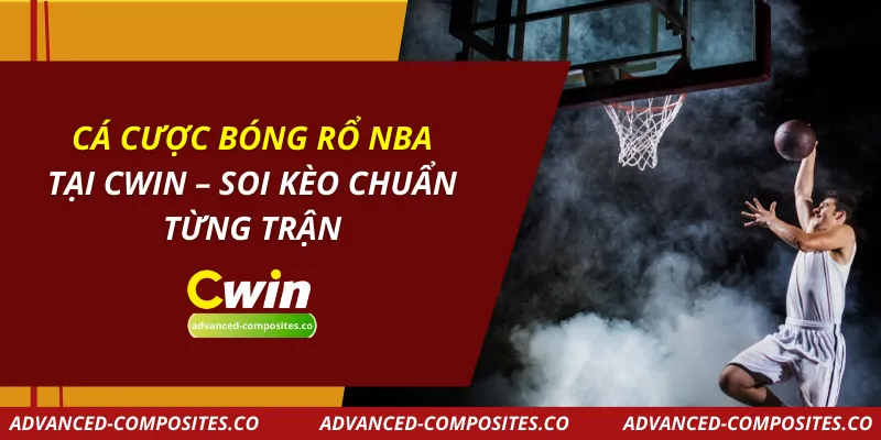 Cá Cược Bóng Rổ NBA Tại CWIN – Soi Kèo Chuẩn Từng Trận