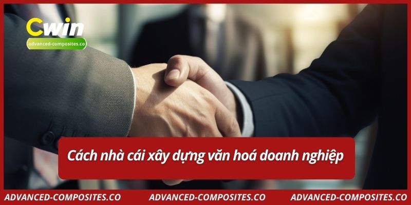 Cách nhà cái xây dựng văn hoá doanh nghiệp