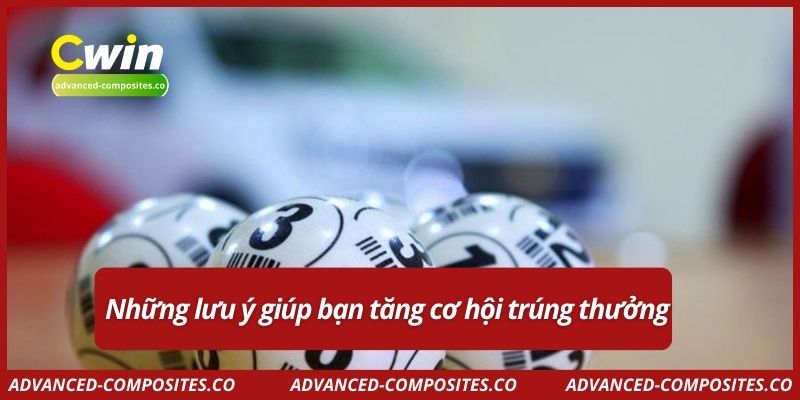 Những lưu ý giúp bạn tăng cơ hội trúng thưởng