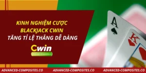 Kinh Nghiệm Cược Blackjack CWIN – Tăng Tỉ Lệ Thắng Dễ Dàng