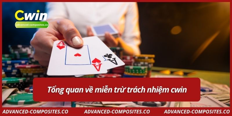 Tổng quan về miễn trừ trách nhiệm cwin