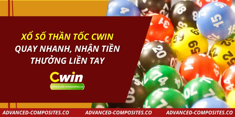 Xổ Số Thần Tốc CWIN – Quay Nhanh, Nhận Tiền Thưởng Liền Tay